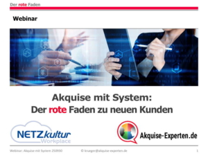 Unterlagen zum Neukunden-Akquise "Akquise mit System: Der rote Faden zu neuen Kunden auf www.akquise-experten.de/neukunden-akquise-webinar-b2b-und-b2c/
